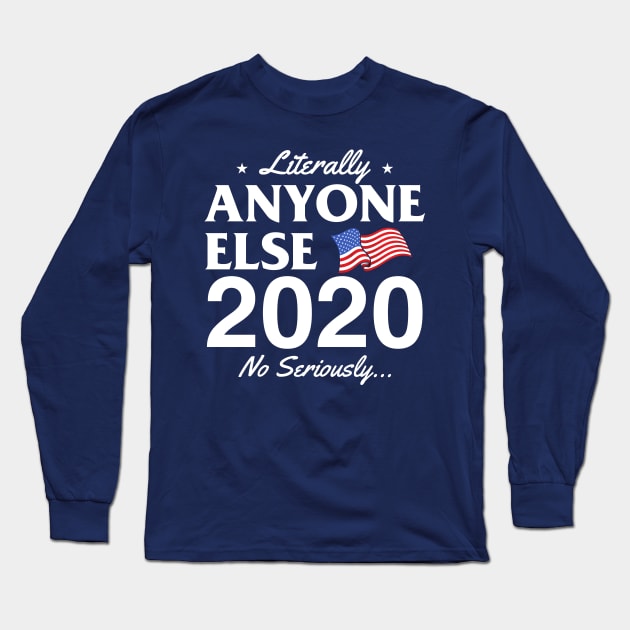 Literally Anyone Else! No Seriously... Long Sleeve T-Shirt by Jamrock Designs